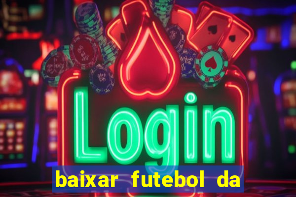 baixar futebol da hora 3.7 atualizado